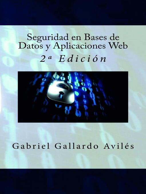 Title details for Seguridad en Bases de Datos y Aplicaciones Web--2º Edición by Gabriel Gallardo Avilés - Available